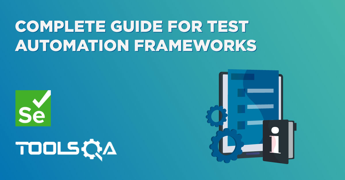 Complete Guide for Test Automation Frameworks